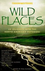 Wild Places : 20 Journeys into the North American Outdoors