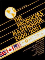 Producers Masterguide 2000/2001 : The International Film Production Guide and Directory for Motion Picture, Television, Feature Films, TV Commercials and Videotape Productions, Production Financing, Unions, Film Festivals and more, Throughout the United S