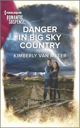Danger in Big Sky Country : An Action Packed Romantic Suspense Book