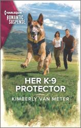 Her K-9 Protector : An Action Packed Romantic Suspense Book