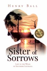 Sister of Sorrows : Lost in the Wilds of Southern Louisiana