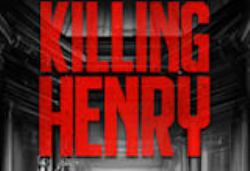 Killing Henry : An Ordinary Man's Extraordinary Battle to Free an Innocent Man