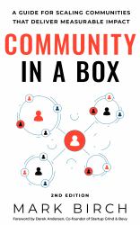 Community-In-a-Box : A Guide for Scaling Communities That Deliver Measurable Impact