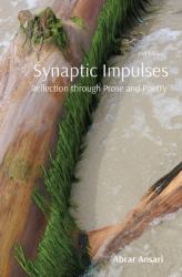 Synaptic Impulses : Inner Reflection Through Prose and Poetry