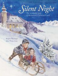 Silent Night : The Wonderful Story of the Beloved Christmas Carol