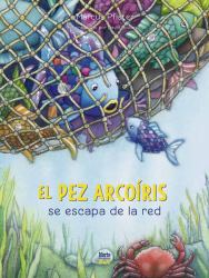 El Pez Arcoíris Se Escapa de la Red : (Spanish Edition)