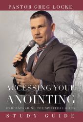 Accessing Your Anointing Study Guide : Understanding the Spiritual Gifts