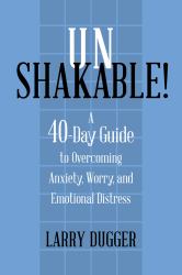 Unshakable! : A 40-Day Guide to Overcoming Anxiety, Worry, and Emotional Distress