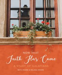 Now That Faith Has Come : A Study of Galatians