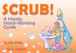 !Frota! / Scrub! : Una Guia Practica para Lavarse Las Manos / a Handy Hand-Washing Guide