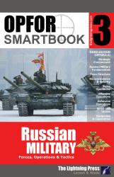 (OPFOR 3-3) OPFOR SMARTbook 3 - Russian Military, 3rd Ed : Forces, Operations & Tactics