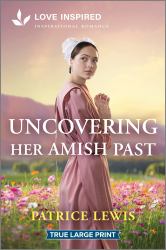 Uncovering Her Amish Past : An Uplifting Inspirational Romance