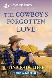 The Cowboy's Forgotten Love : An Uplifting Inspirational Romance
