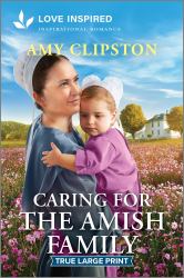 Caring for the Amish Family : An Uplifting Inspirational Romance