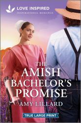 The Amish Bachelor's Promise : An Uplifting Inspirational Romance