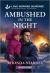 Ambushed in the Night Ambushed in the Night