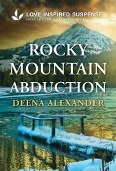 Rocky Mountain Abduction : A Christian Romantic Suspense Story