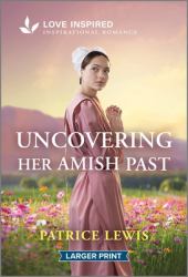 Uncovering Her Amish Past : An Uplifting Inspirational Romance