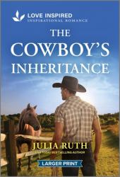 The Cowboy's Inheritance : An Uplifting Inspirational Romance