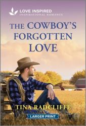 The Cowboy's Forgotten Love : An Uplifting Inspirational Romance