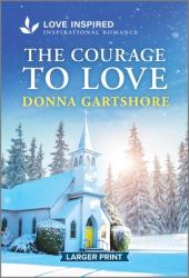The Courage to Love : An Uplifting Inspirational Romance