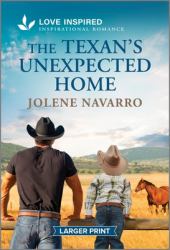 The Texan's Unexpected Home : An Uplifting Inspirational Romance
