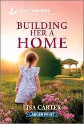 Building Her a Home : An Uplifting Inspirational Romance