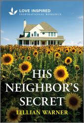 His Neighbor's Secret : An Uplifting Inspirational Romance