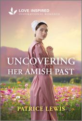Uncovering Her Amish Past : An Uplifting Inspirational Romance