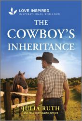The Cowboy's Inheritance : An Uplifting Inspirational Romance