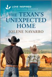 The Texan's Unexpected Home : An Uplifting Inspirational Romance