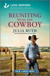 Reuniting with the Cowboy : An Uplifting Inspirational Romance
