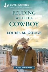 Feuding with the Cowboy : An Uplifting Inspirational Romance