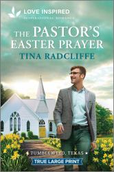 The Pastor's Easter Prayer : An Uplifting Inspirational Romance
