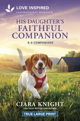 His Daughter's Faithful Companion : An Uplifting Inspirational Romance