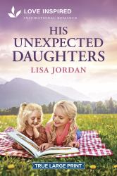 His Unexpected Daughters : An Uplifting Inspirational Romance