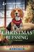 A K-9 Christmas Blessing : An Uplifting Inspirational Romance