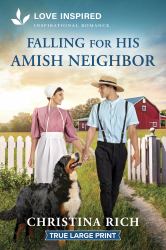 Falling for His Amish Neighbor : An Uplifting Inspirational Romance