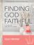 Finding God Faithful - Teen Girls' Bible Study Book : A Study on the Life of Joseph