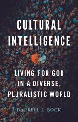 Cultural Intelligence : Living for God in a Diverse, Pluralistic World