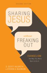 Sharing Jesus Without Freaking Out : Evangelism the Way You Were Born to Do It