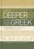 Going Deeper with New Testament Greek, Revised Edition : An Intermediate Study of the Grammar and Syntax of the New Testament