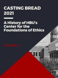 Casting Bread : A History of HBU's Center for the Foundations of Ethics