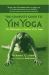 The Complete Guide to Yin Yoga : The Philosophy and Practice of Yin Yoga