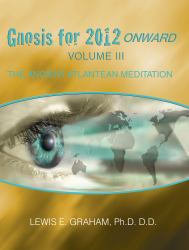 Gnosis for 2012 Onward : The Ancient Atlantean Meditation