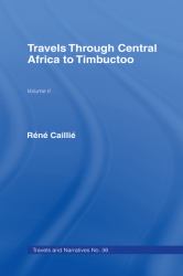 Travels Through Central Africa to Timbuctoo and Across the Great Desert to Morocco, 1824-28