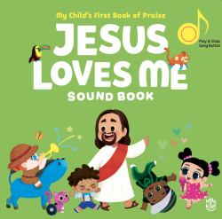 Jesus Loves Me Sound Book : My Child's First Book of Praise