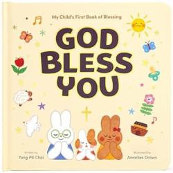 God Bless You : My Child's First Book of Blessing