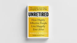 Unretired : How Highly Effective People Live Happily Ever After