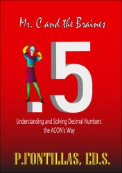 Mr. C. and the Brainies : Understanding and Solving Decimal Numbers the ACON's Way